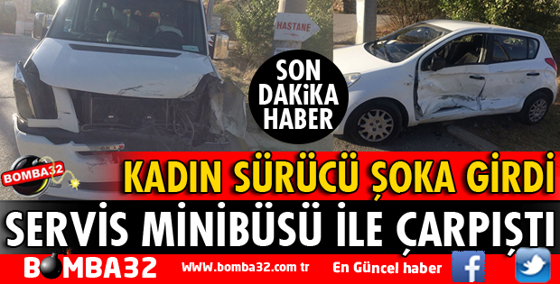 SERVİS ARACI OTOMOBİLE ÇARPTI 1 YARALI