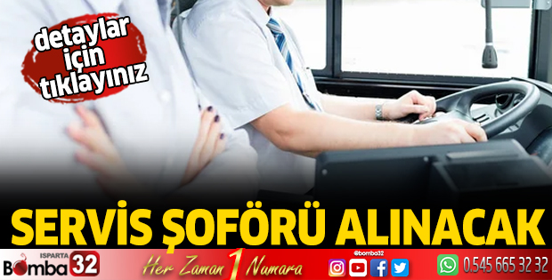 Servis şoförü alınacak