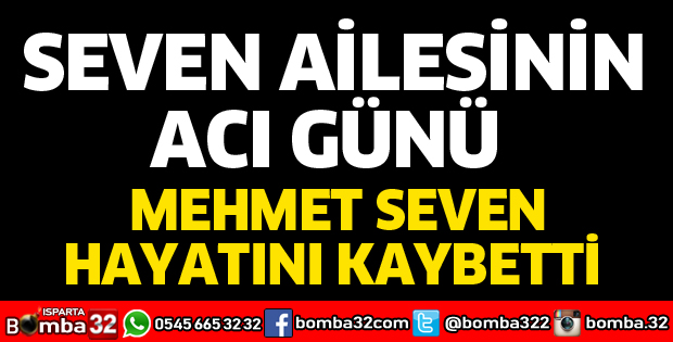 SEVEN AİLESİNİN ACI GÜNÜ