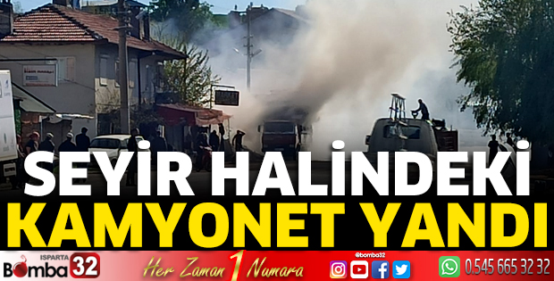 Seyir halindeki kamyonet yandı