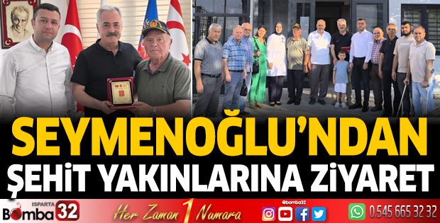 Seymenoğlu’ndan şehit yakınlarına ziyaret