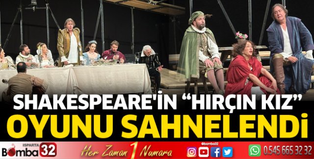 Shakespeare'in “Hırçın Kız” Oyunu Sahnelendi