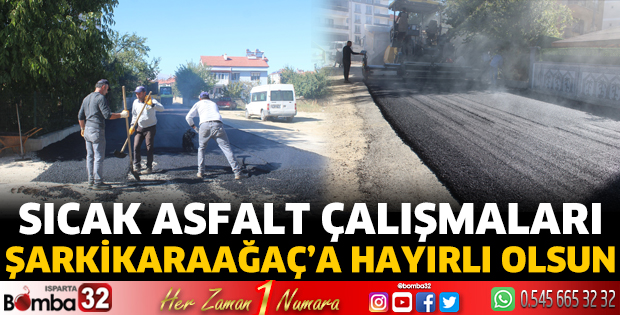 Sıcak asfalt Şarkikaraağaç'a hayırlı olsun