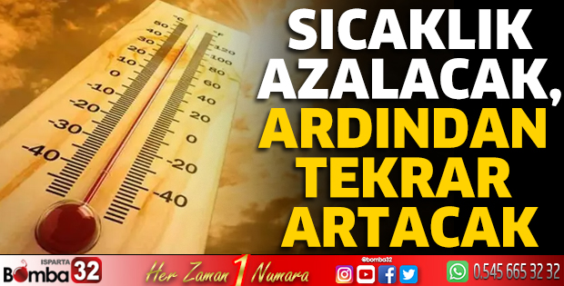 Sıcaklık azalacak, ardından tekrar artacak