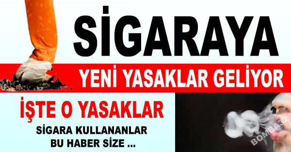 Sigaraya yeni yasaklar geliyor