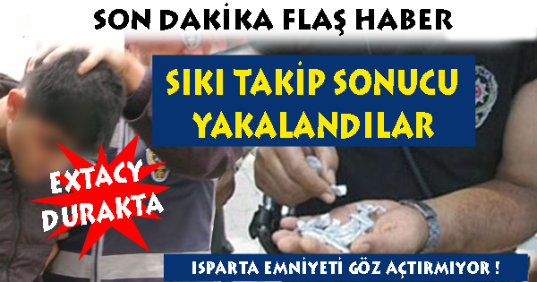 SIKI TAKİP SONUCU YAKALANDILAR 