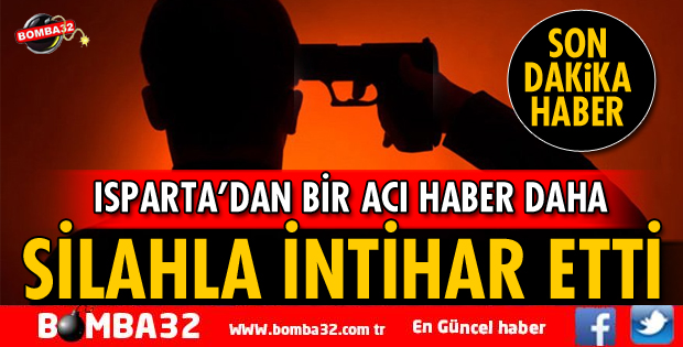 SİLAHLA İNTİHAR EDEREK YAŞAMINA SON VERDİ
