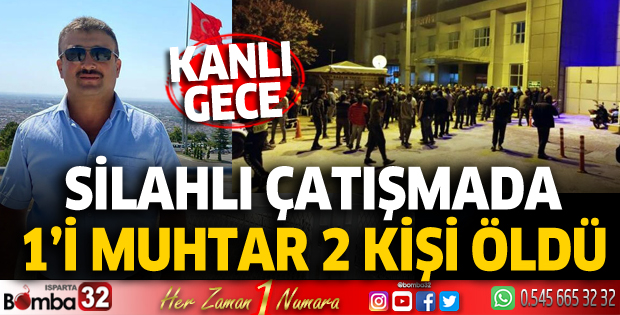 Silahlı çatışmada 1'i muhtar 2 kişi öldü