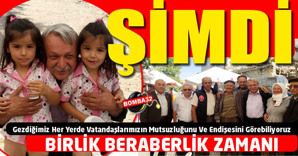 ŞİMDİ BİRLİK BERABERLİK ZAMANI !