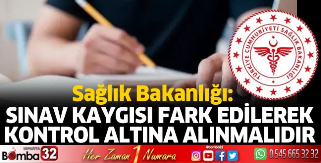 Sınav kaygısının fark edilerek kontrol altına alınması önemli
