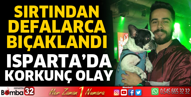 Sırtından defalarca bıçaklandı