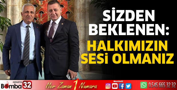 Sizden beklenen halkımızın sesi olmanız