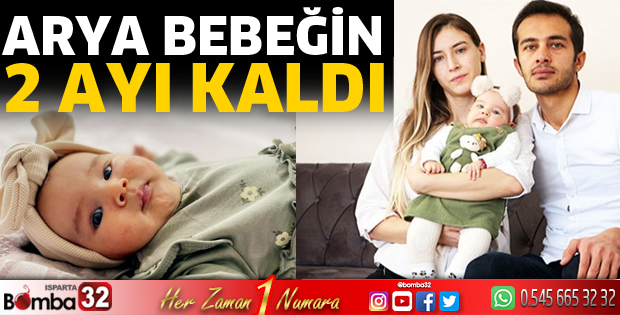 SMA'lı Hafize Arya bebeğin tedavisi için 2 ayı kaldı
