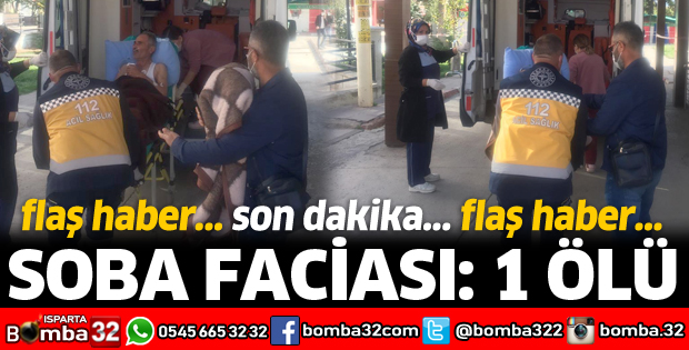 SOBA FACİASI 1 ÖLÜ