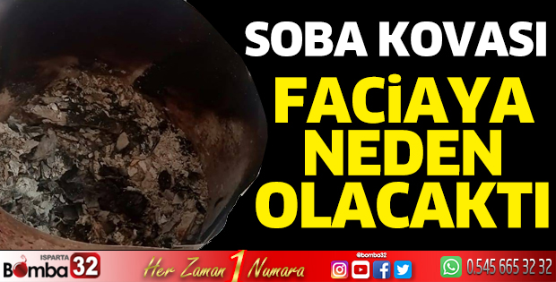 Soba kovası faciaya neden olacaktı
