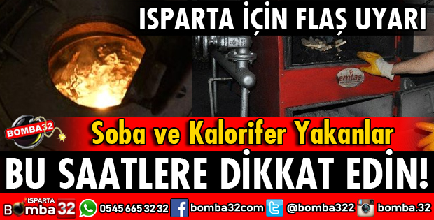 SOBA VE KALORİFER YAKANLAR BU SAATLERE DİKKAT EDİN