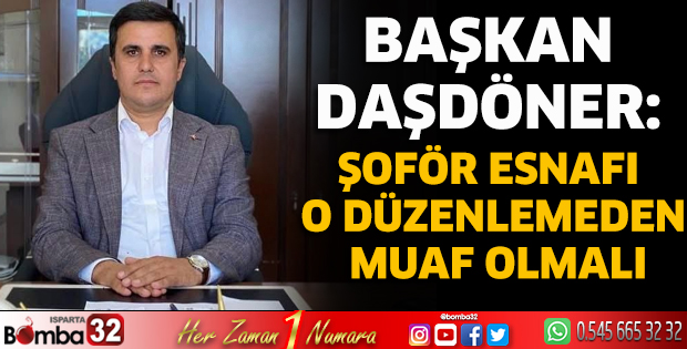 Şoför esnafı o düzenlemeden muaf olmalı