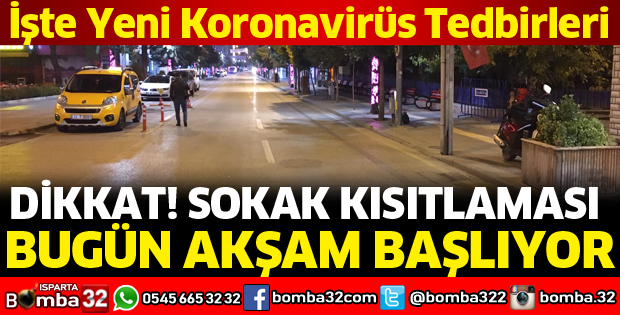 SOKAĞA ÇIKMA YASAĞI BUGÜN BAŞLIYOR