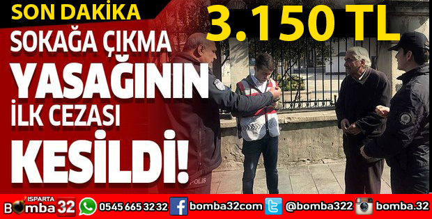 SOKAĞA ÇIKMA YASAĞINA UYMAYAN 2 YAŞLI TAM 6 BİN 300 TL CEZA YEDİ