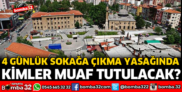 SOKAĞA ÇIKMA YASAĞINDA KİMLER MUAF TUTULACAK