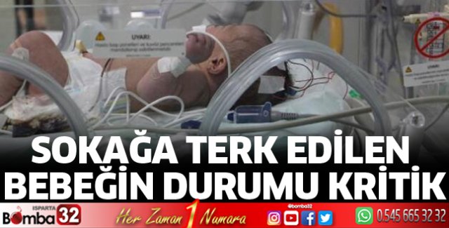 Sokağa terk edilen bebeğin durumu kritik