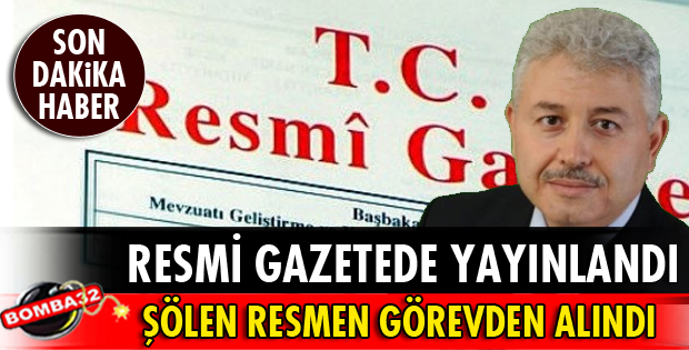 ŞÖLEN RESMEN GÖREVDEN ALINDI