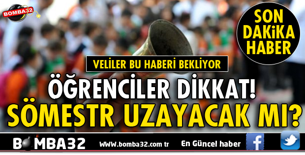 SÖMESTR TATİLİ UZAYACAK MI?