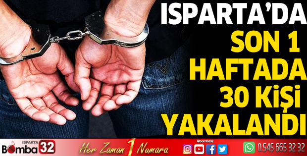 Son 1 haftada 30 kişi yakalandı