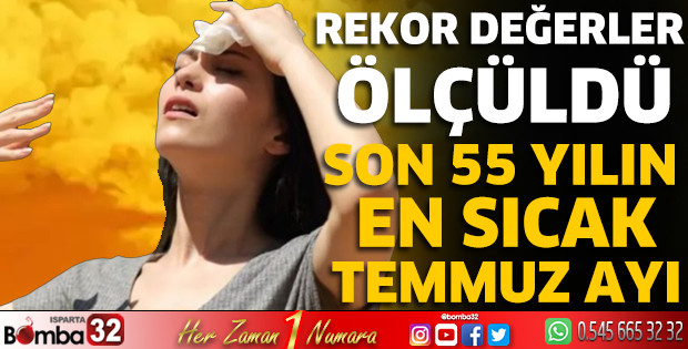 Son 55 yılın en sıcak temmuz ayı