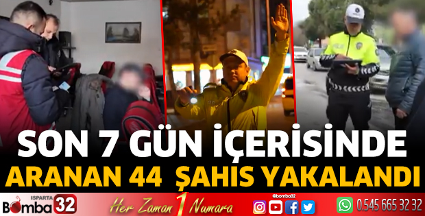 Son 7 gün içerisinde aranan 44 şahıs yakalandı