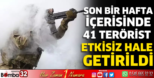 Son bir hafta içerisinde 41 terörist etkisiz hale getirildi