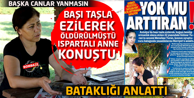 Son dakika Antalya’da Başı Taşla Ezilen Gülizar’ın Annesi Bataklığı Anlattı