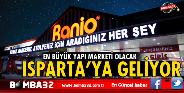 SON DAKİKA BANİO ISPARTA'YA GELİYOR