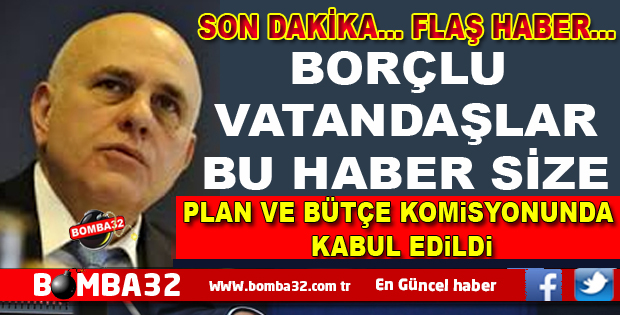 SON DAKİKA BORÇLULARA BÜYÜK MÜJDE