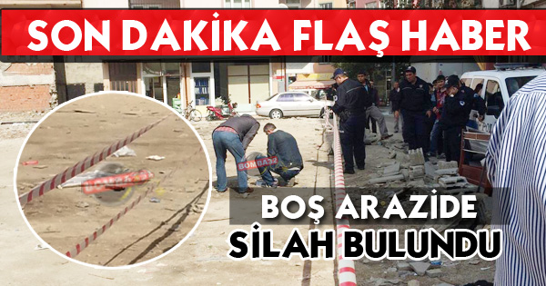 BOŞ ARSADA SİLAH BULUNDU!