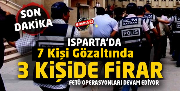 SON DAKİKA ISPARTA FETO/PDY OPERASYONU 7 GÖZALTI