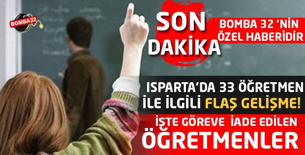 SON DAKİKA ISPARTA'DA 33 ÖĞRETMEN İLE İLGİLİ FLAŞ GELİŞME!