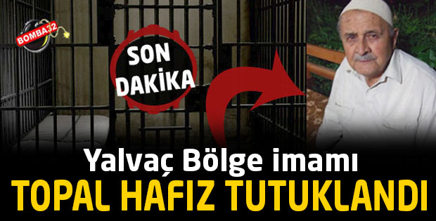 SON DAKİKA TOPAL HAFIZ TUTUKLANDI