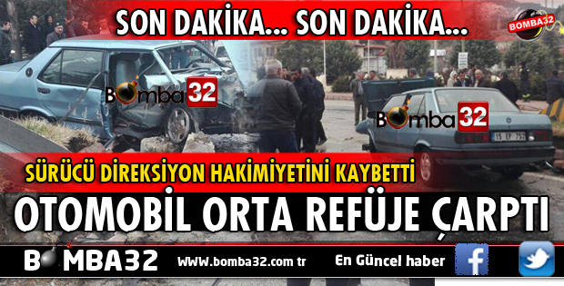 SON DAKİKA ULUBORLU'DA OTOMOBİL ORTA REFÜJE ÇARPTI