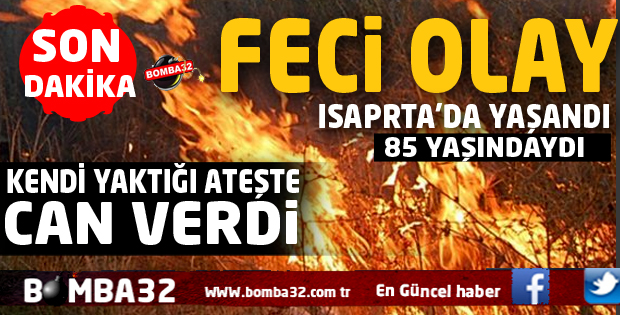 SON DAKİKA YANARAK CAN VERDİ 