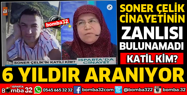 SONER ÇELİK CİNAYETİNİN ZANLISI HALEN BULUNAMADI