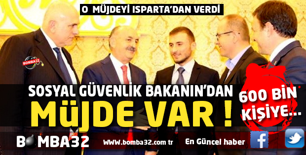 SOSYAL GÜVENLİK BAKANIN'DAN   MÜJDE VAR 