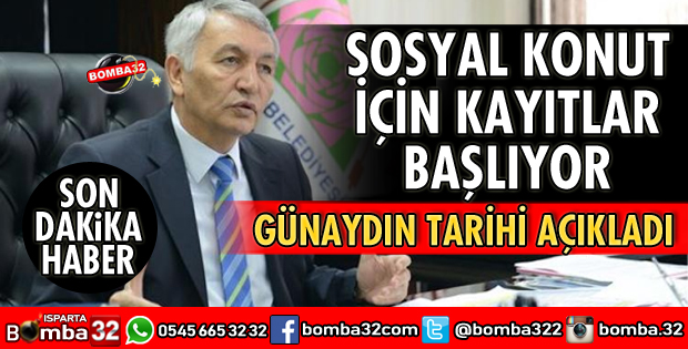 SOSYAL KONUT İÇİN KAYITLARI ALMAYA BAŞLAYACAĞIZ