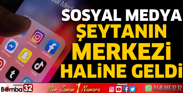 Sosyal medya şeytanın merkezi haline geldi