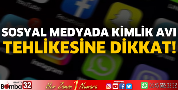 Sosyal medyada kimlik avı tehlikesine dikkat!