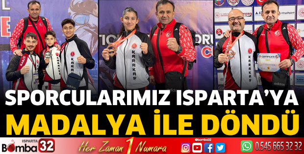 Sporcularımız Isparta’ya madalya ile döndü