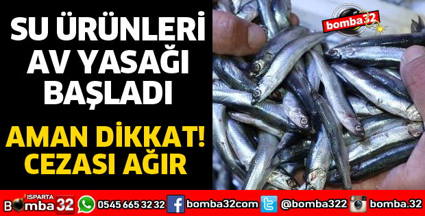 SU ÜRÜNLERİ AV YASAKLARI BAŞLADI