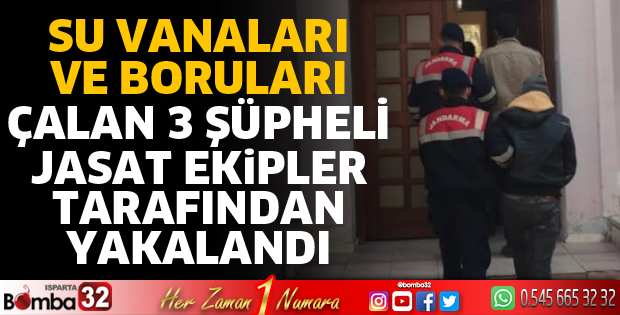 SU VANALARI VE BORULARI ÇALAN ŞÜPHELİLER YAKALANDI