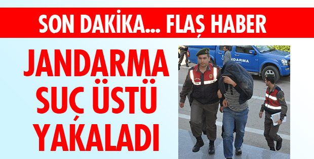 SUÇ ÜSTÜ YAKALANDI