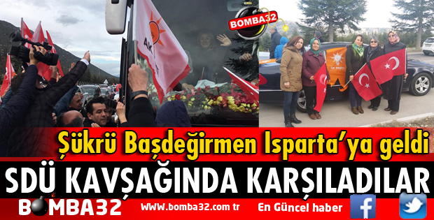 ŞÜKRÜ BAŞDEĞİRMEN'İ SDÜ KAVŞAĞINDA KARŞILADILAR